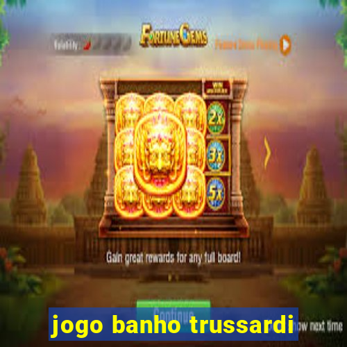 jogo banho trussardi