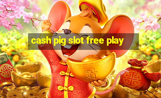 cash pig slot free play