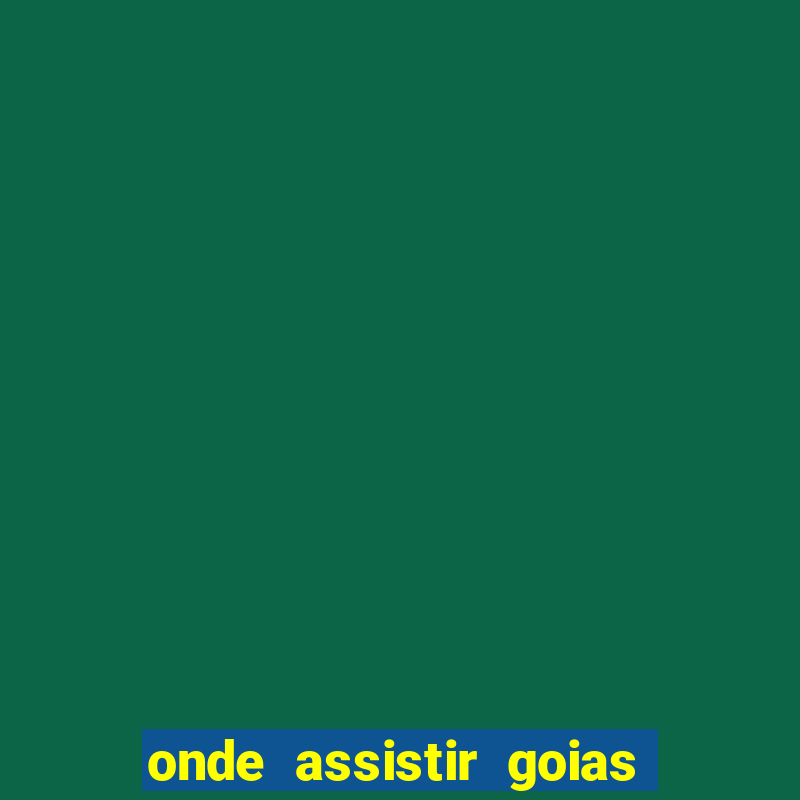 onde assistir goias x sao paulo