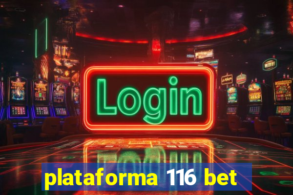 plataforma 116 bet