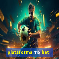 plataforma 116 bet