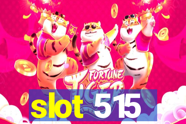 slot 515