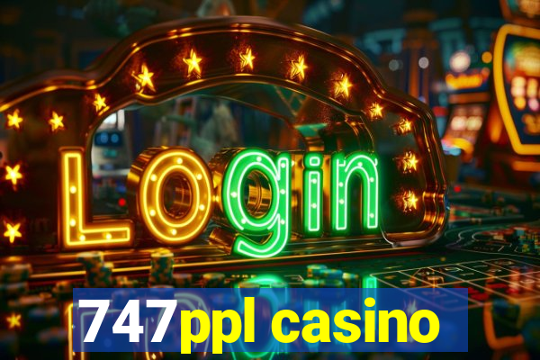 747ppl casino