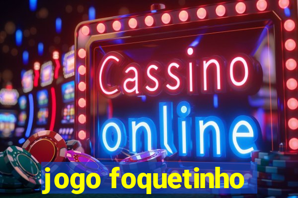 jogo foquetinho