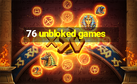 76 unbloked games