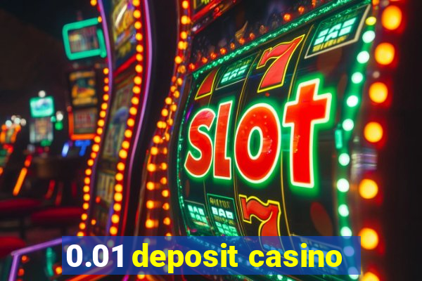 0.01 deposit casino