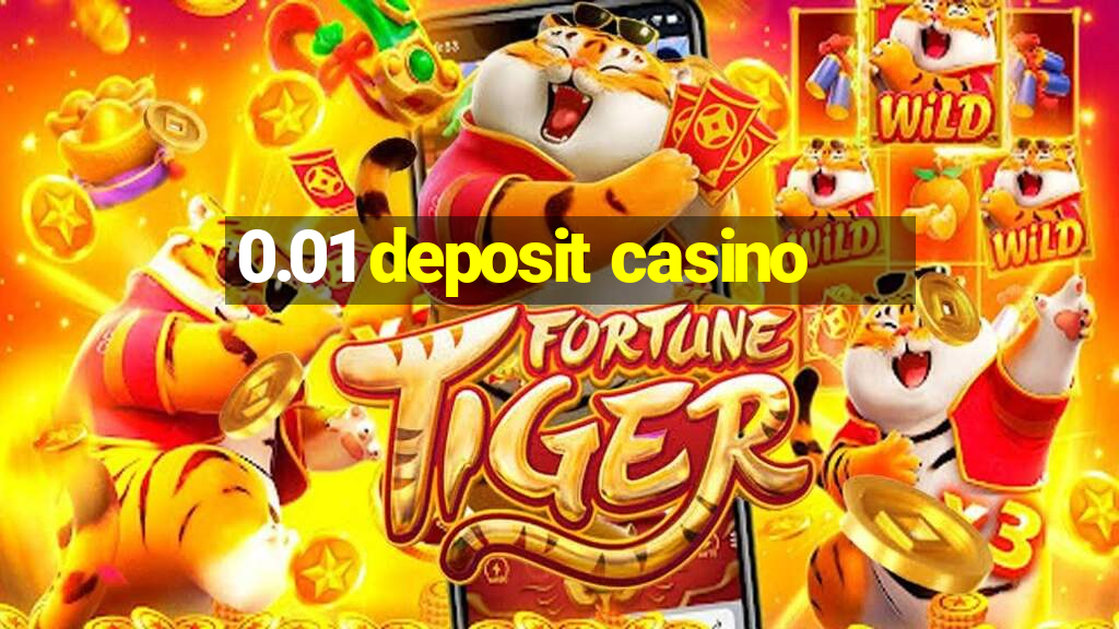 0.01 deposit casino