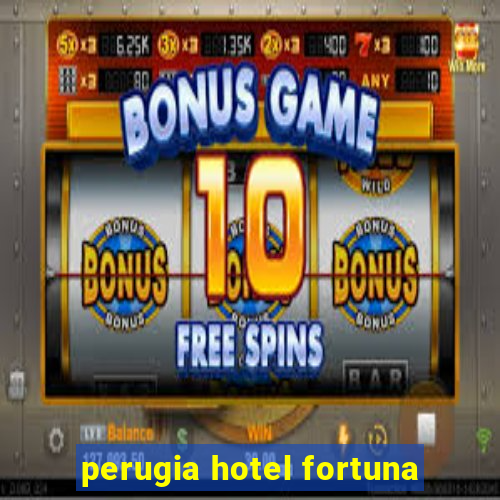 perugia hotel fortuna