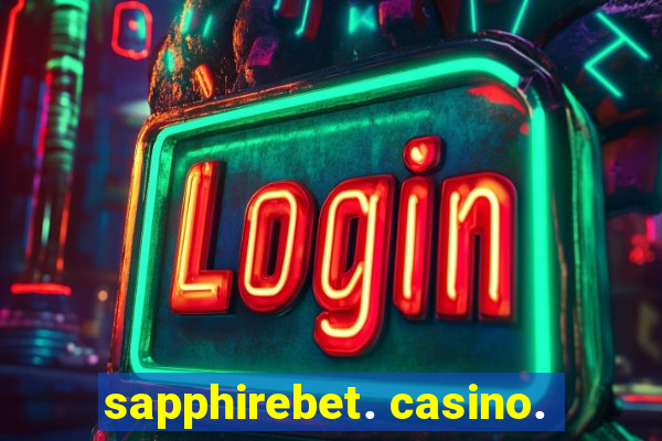 sapphirebet. casino.