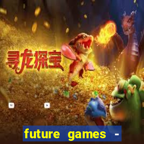 future games - ?????? ????