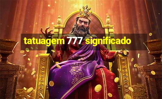 tatuagem 777 significado