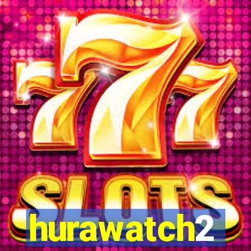 hurawatch2