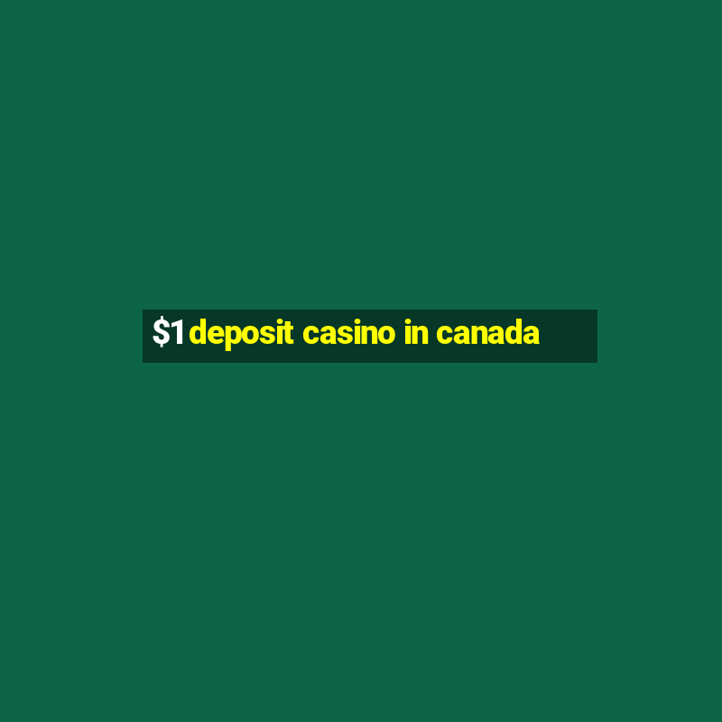 $1 deposit casino in canada