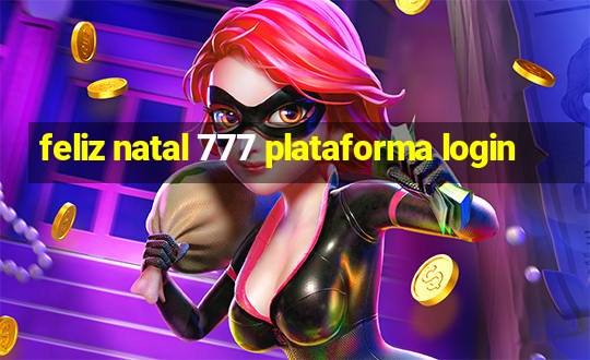 feliz natal 777 plataforma login