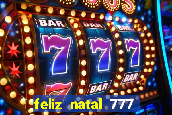 feliz natal 777 plataforma login