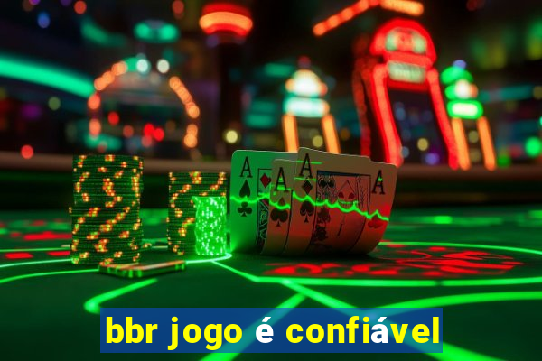 bbr jogo é confiável