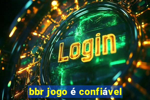 bbr jogo é confiável