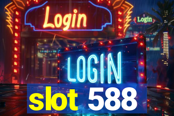 slot 588