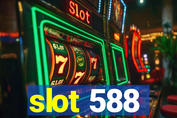 slot 588