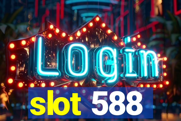 slot 588