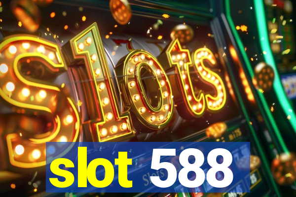 slot 588