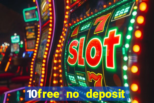 10free no deposit mobile casino