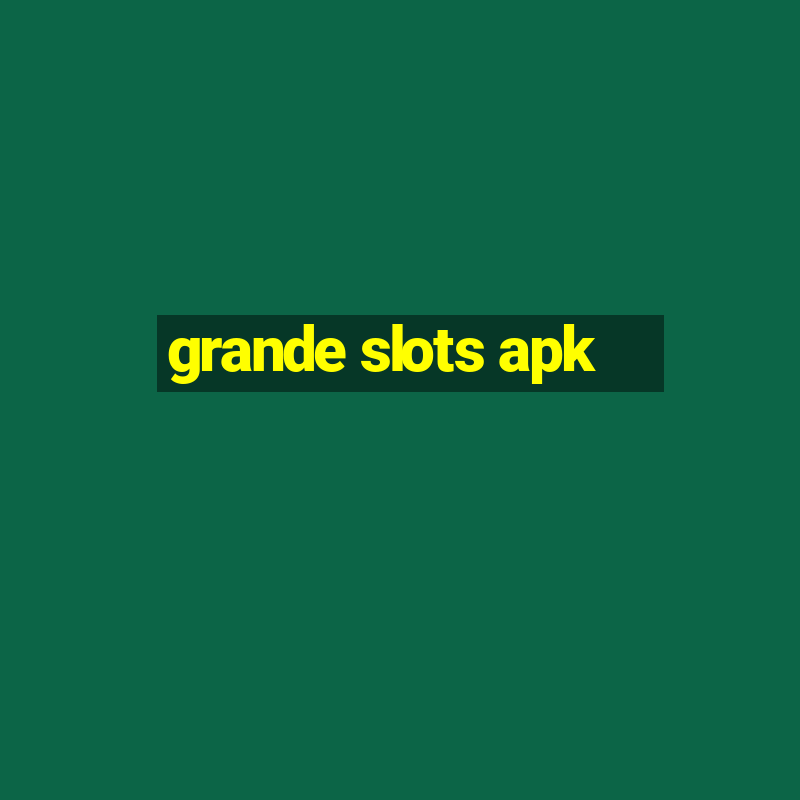 grande slots apk