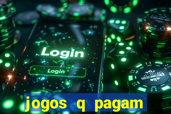 jogos q pagam dinheiro de verdade