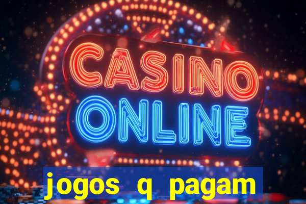 jogos q pagam dinheiro de verdade