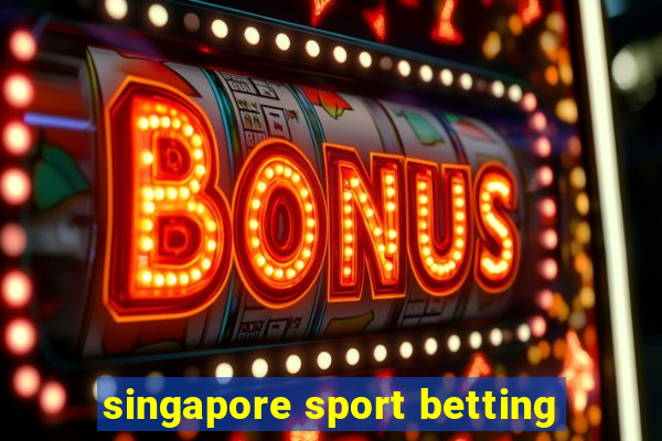 singapore sport betting