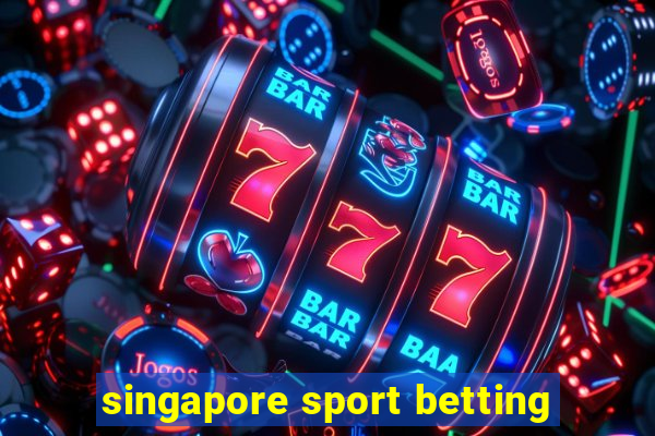 singapore sport betting