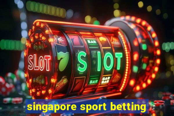 singapore sport betting