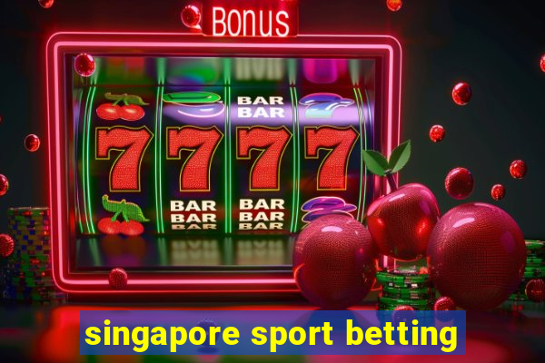 singapore sport betting