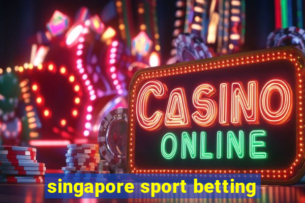 singapore sport betting