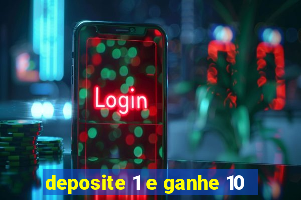 deposite 1 e ganhe 10