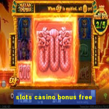 slots casino bonus free