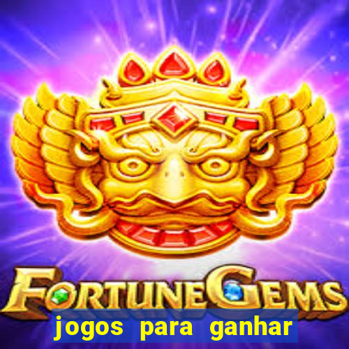 jogos para ganhar dinheiro slots