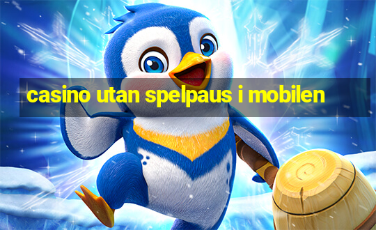 casino utan spelpaus i mobilen