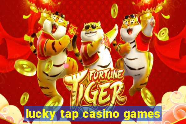 lucky tap casino games