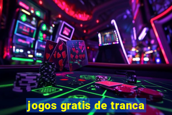 jogos gratis de tranca