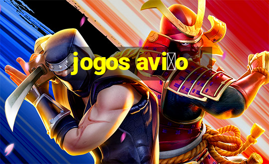 jogos avi茫o