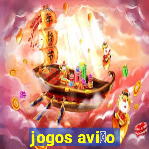 jogos avi茫o