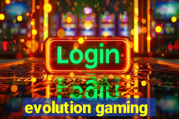 evolution gaming