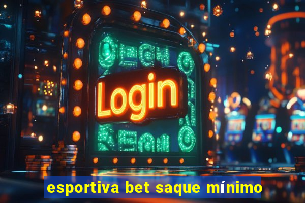 esportiva bet saque mínimo