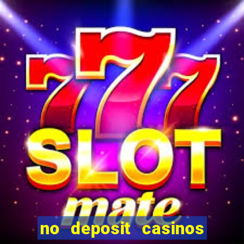 no deposit casinos free spins