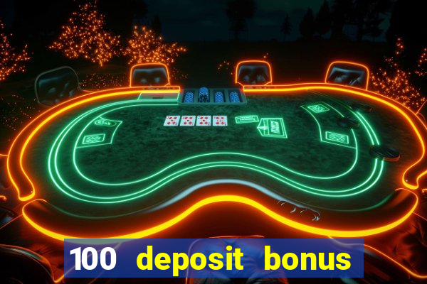 100 deposit bonus casino wagering