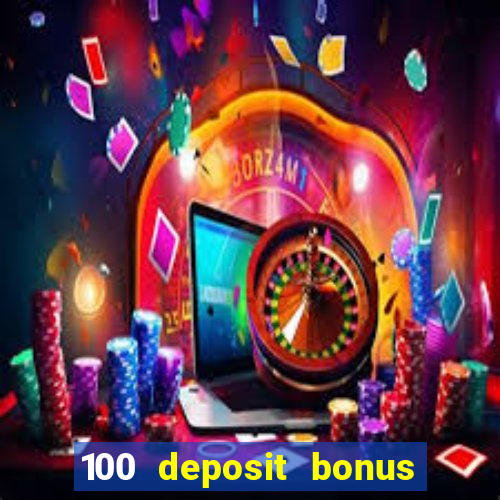 100 deposit bonus casino wagering