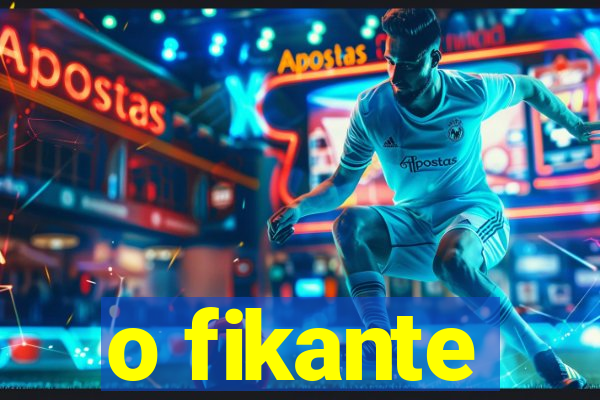 o fikante