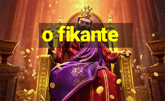 o fikante