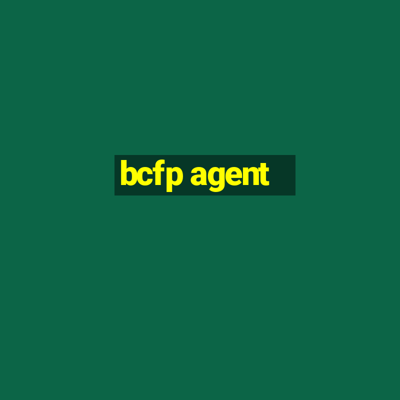 bcfp agent